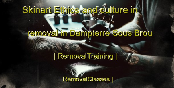 Skinart Ethics and culture in removal in Dampierre Sous Brou | RemovalTraining | RemovalClasses | SkinartTraining-France